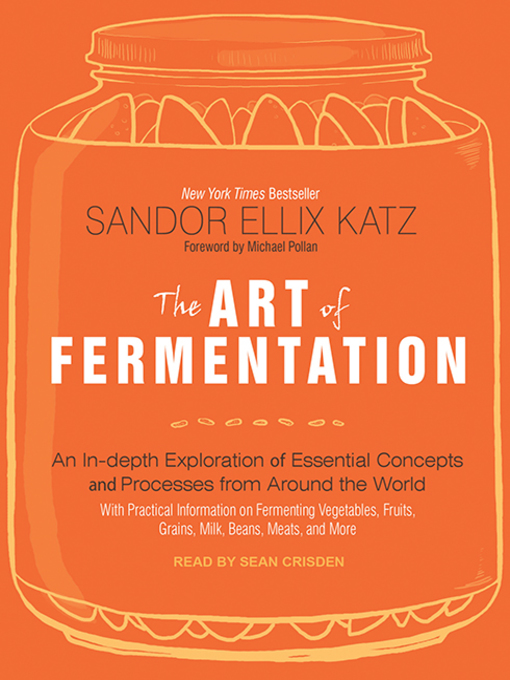 Title details for The Art of Fermentation by Sandor Ellix Katz - Wait list